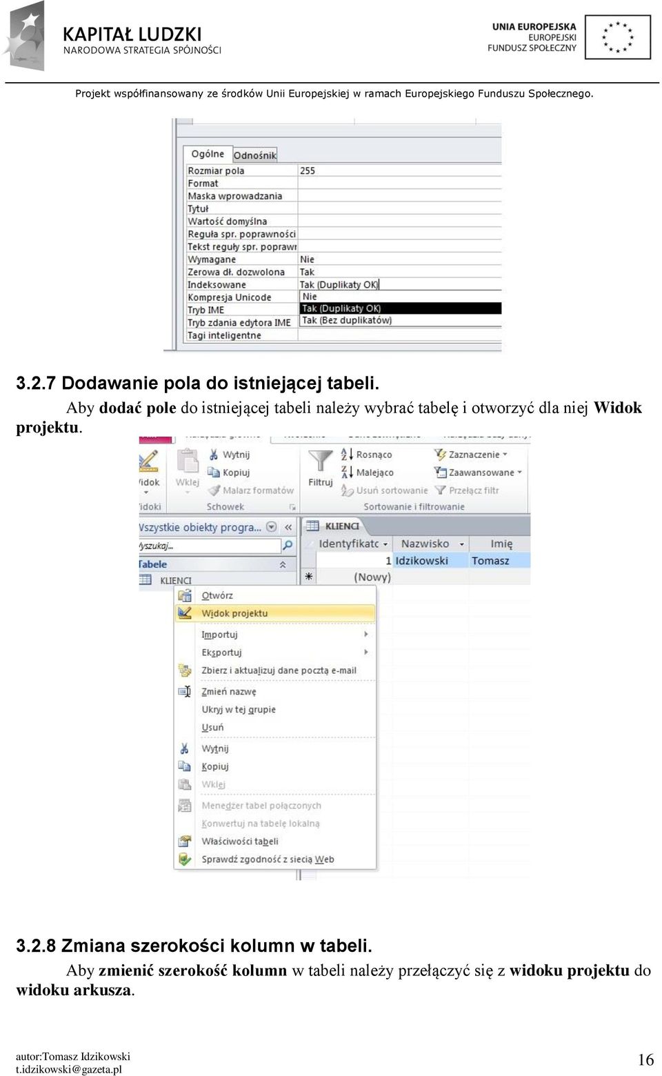 dla niej Widok projektu. 3.2.8 Zmiana szerokości kolumn w tabeli.