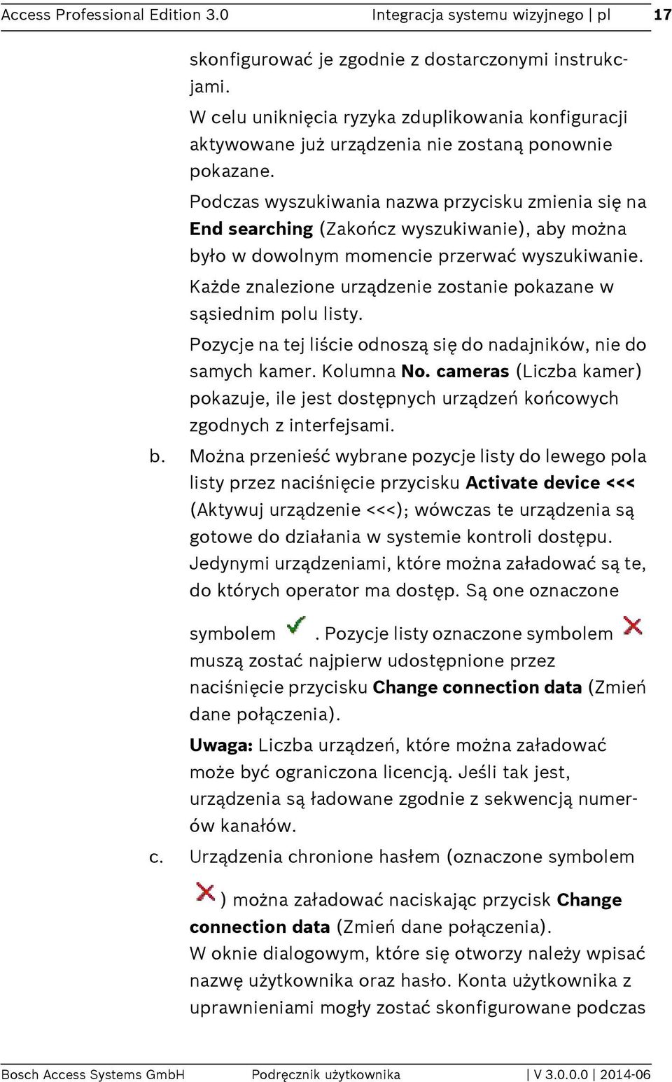 Podczas wyszukiwania nazwa przycisku zmienia się na End searching (Zakończ wyszukiwanie), aby można było w dowolnym momencie przerwać wyszukiwanie.