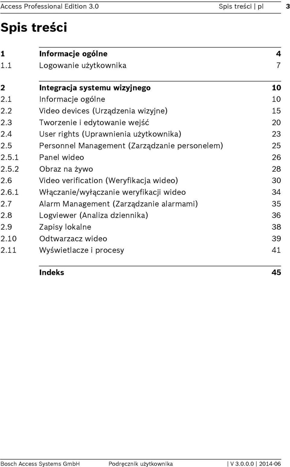 5.2 Obraz na żywo 28 2.6 Video verification (Weryfikacja wideo) 30 2.6.1 Włączanie/wyłączanie weryfikacji wideo 34 2.7 Alarm Management (Zarządzanie alarmami) 35 2.