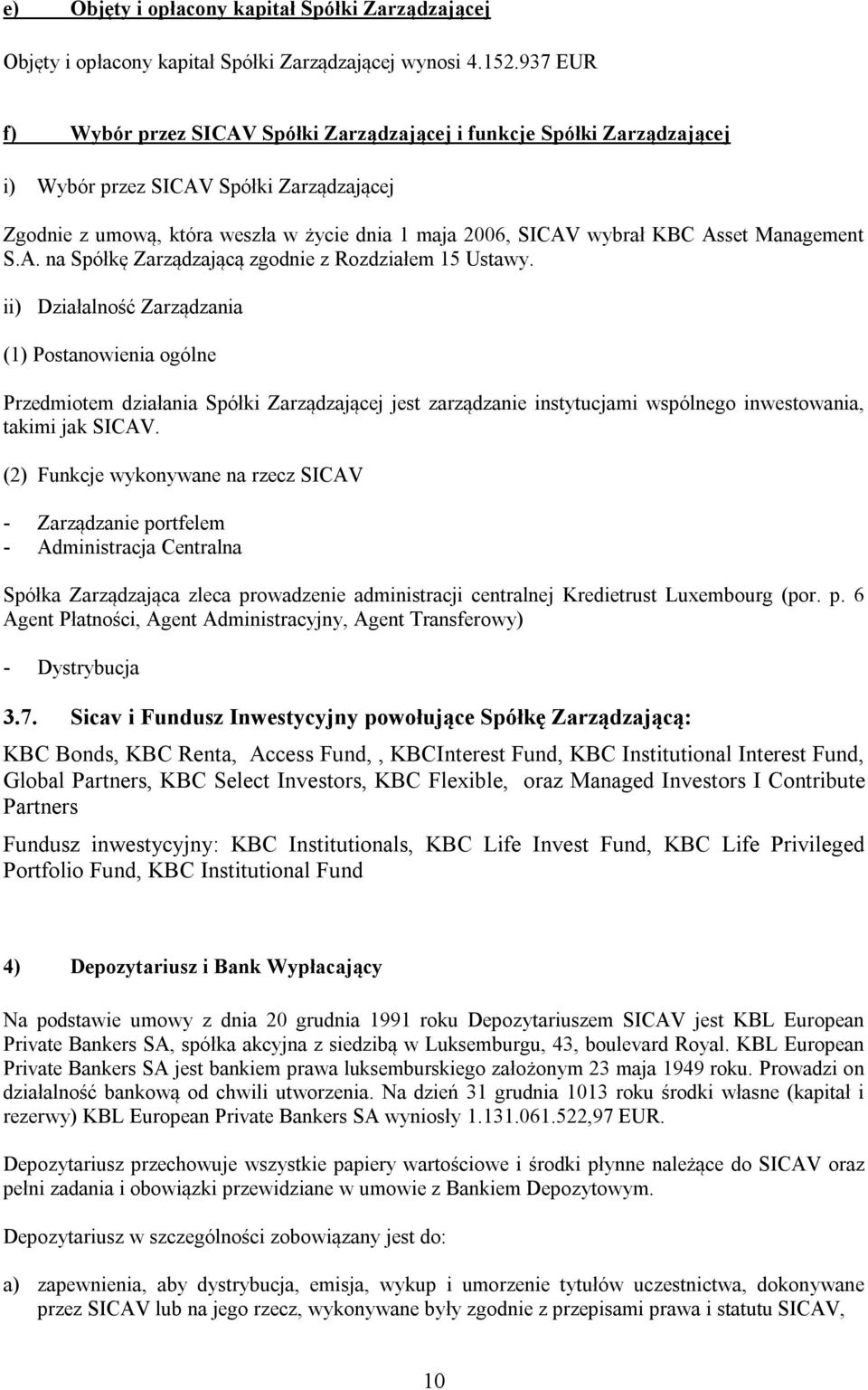 Asset Management S.A. na Spółkę Zarządzającą zgodnie z Rozdziałem 15 Ustawy.