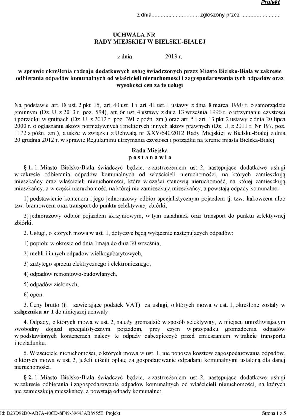 nieruchomości i zagospodarowania tych odpadów oraz wysokości cen za te usługi Na podstawie art. 18 ust. 2 pkt 15, art. 40 ust. 1 i art. 41 ust.1 ustawy z dnia 8 marca 1990 r.