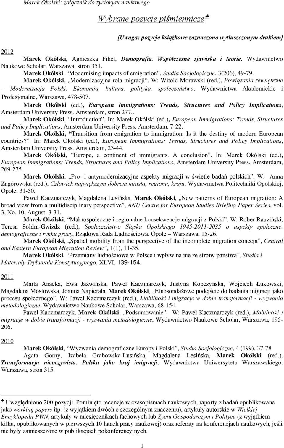 Marek Okólski, Modernizacyjna rola migracji. W: Witold Morawski (red.), Powiązania zewnętrzne Modernizacja Polski. Ekonomia, kultura, polityka, społeczeństwo.