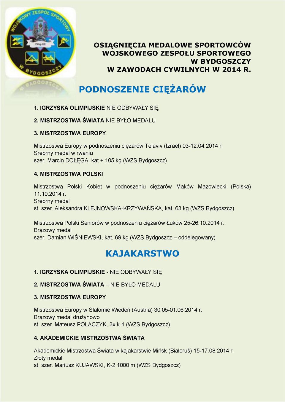 Marcin DOŁĘGA, kat + 105 kg (WZS Bydgoszcz) Mistrzostwa Polski Kobiet w podnoszeniu ciężarów Maków Mazowiecki (Polska) 11.10.2014 r. st. szer. Aleksandra KLEJNOWSKA-KRZYWAŃSKA, kat.