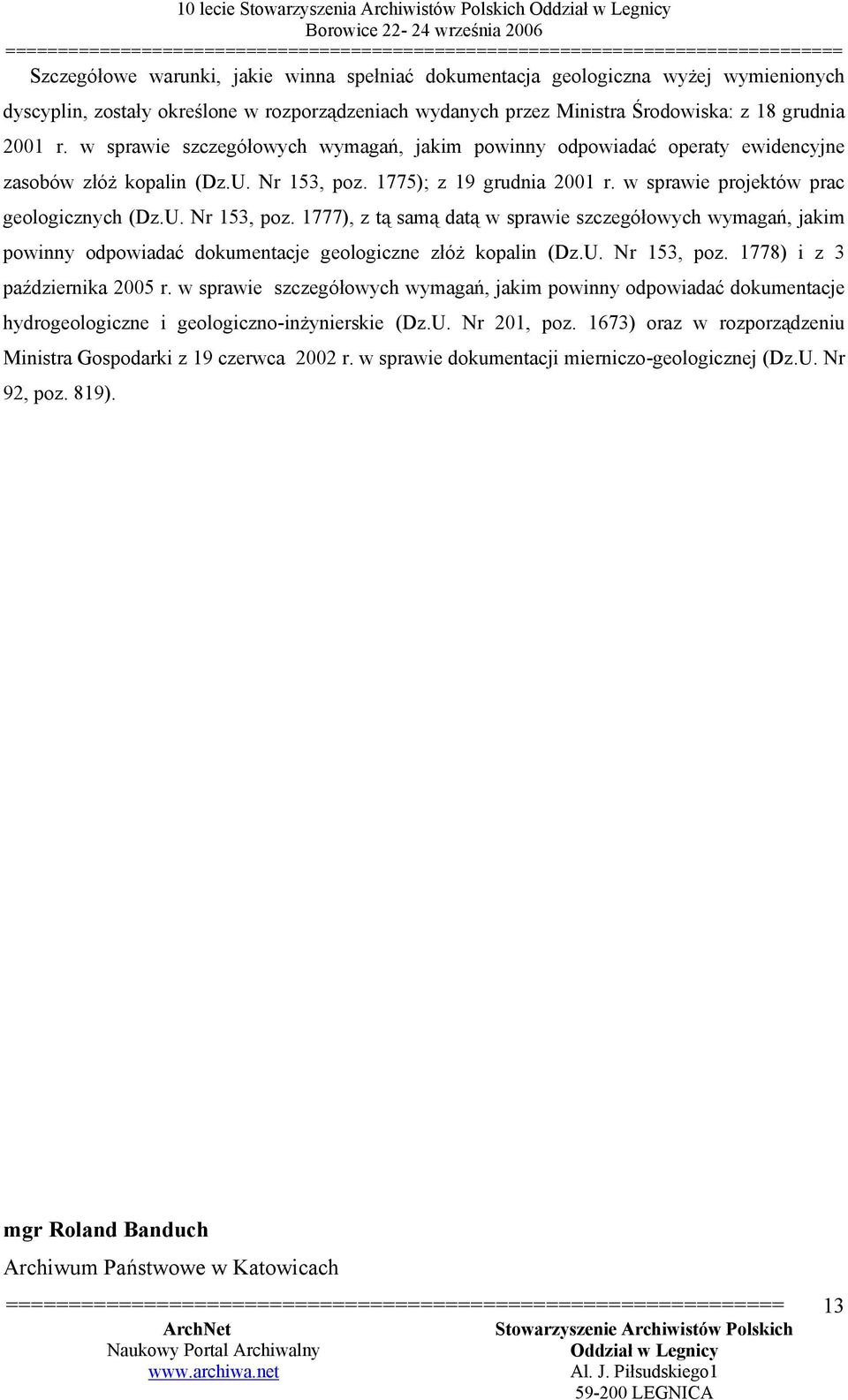 1775); z 19 grudnia 2001 r. w sprawie projektów prac geologicznych (Dz.U. Nr 153, poz.