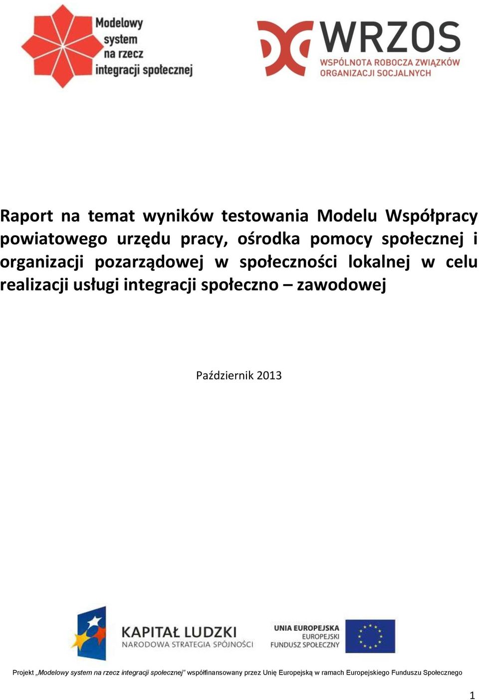 społeczności lokalnej w celu realizacji usługi integracji społeczno zawodowej Październik 2013 Projekt Modelowy