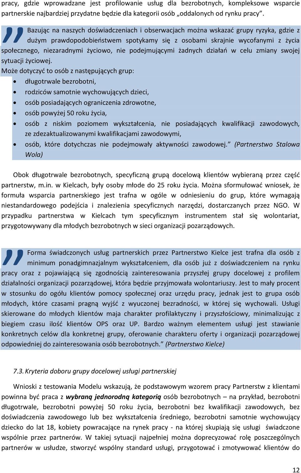 nie podejmującymi żadnych działań w celu zmiany swojej sytuacji życiowej.
