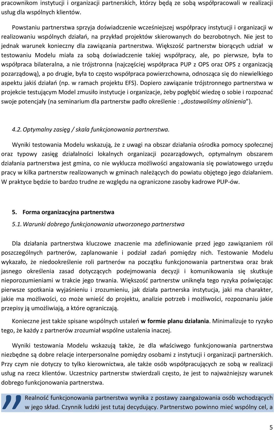 Nie jest to jednak warunek konieczny dla zawiązania partnerstwa.