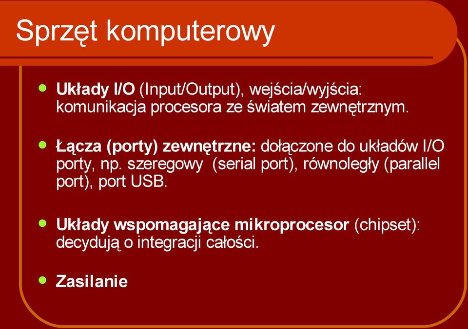 Łącza (porty) zewnętrzne: dołączone do układów I/O porty, np.