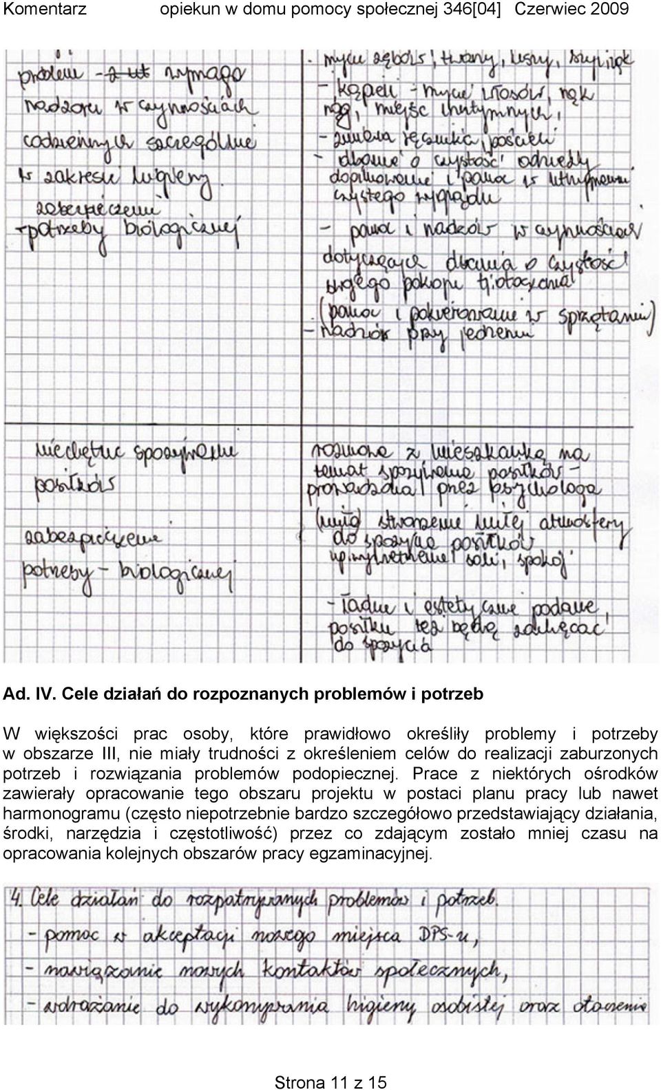 trudności z określeniem celów do realizacji zaburzonych potrzeb i rozwiązania problemów podopiecznej.