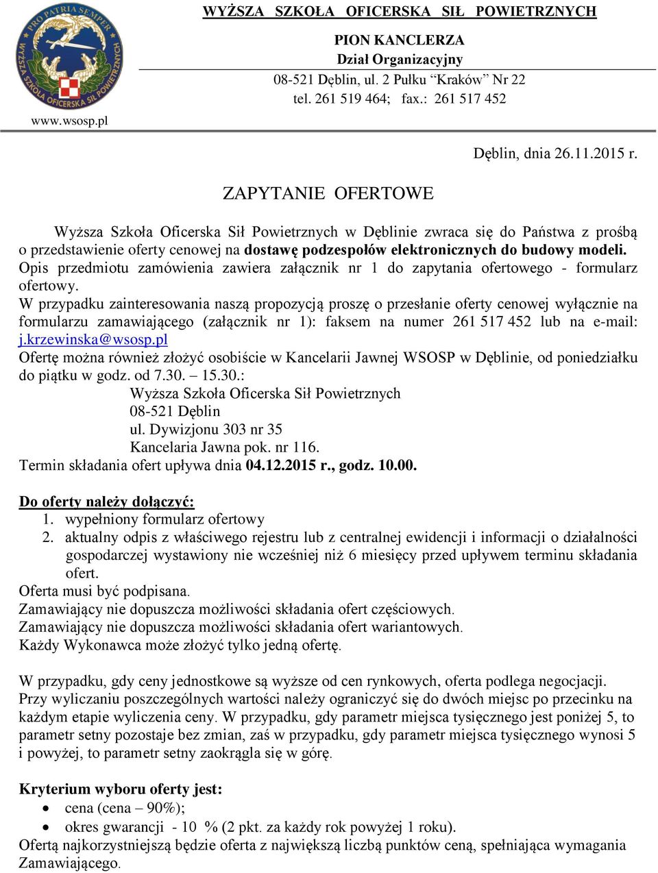 Opis przedmiotu zamówienia zawiera załącznik nr do zapytania ofertowego - formularz ofertowy.