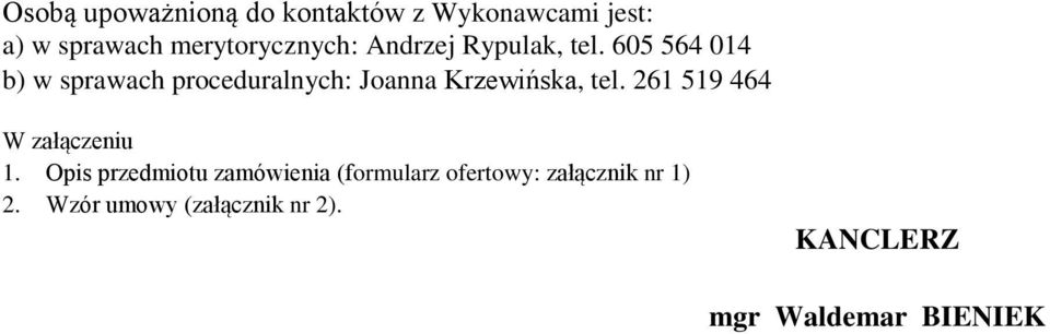 605 564 04 b) w sprawach proceduralnych: Joanna Krzewińska, tel.