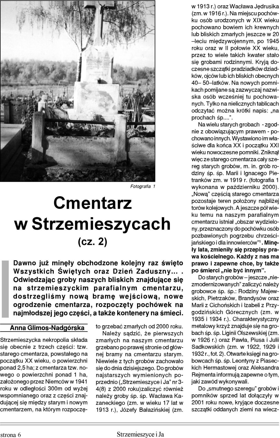 czêœci, a tak e kontenery na œmieci. Anna Glimos-Nadgórska Strzemieszycka nekropolia sk³ada siê obecnie z trzech czêœci: tzw.