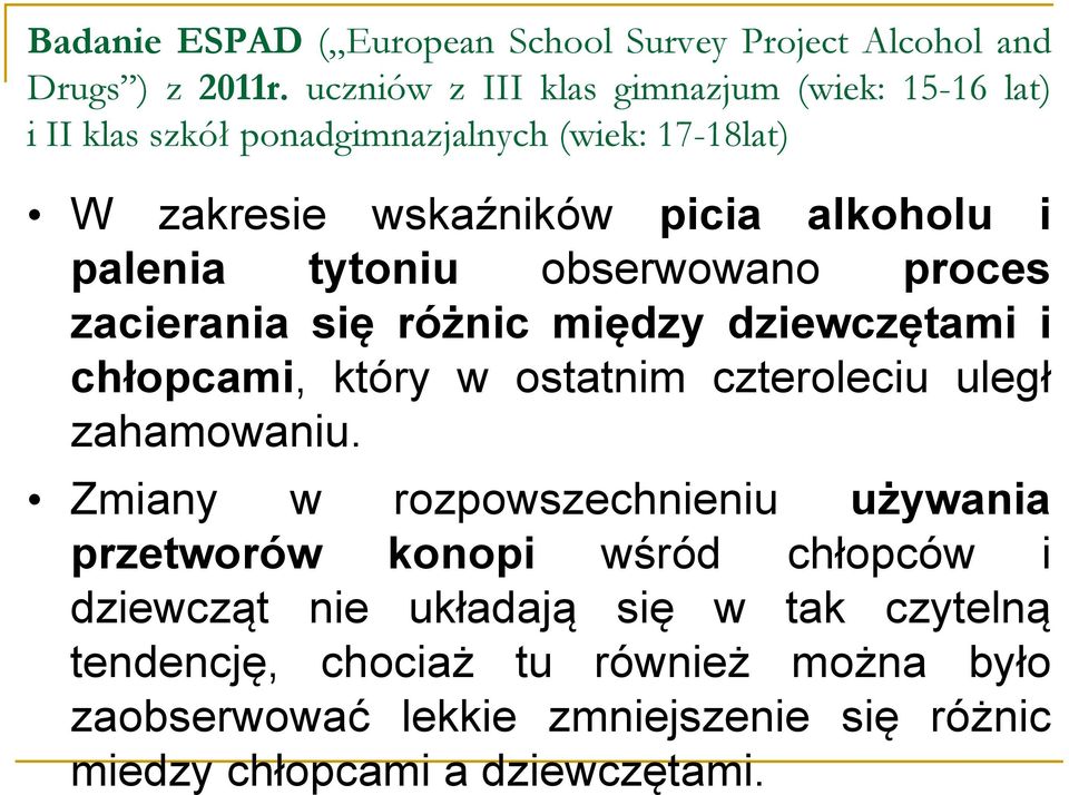 Zmiany w rozpowszechnieniu używania przetworów konopi wśród chłopców i dziewcząt nie układają się w