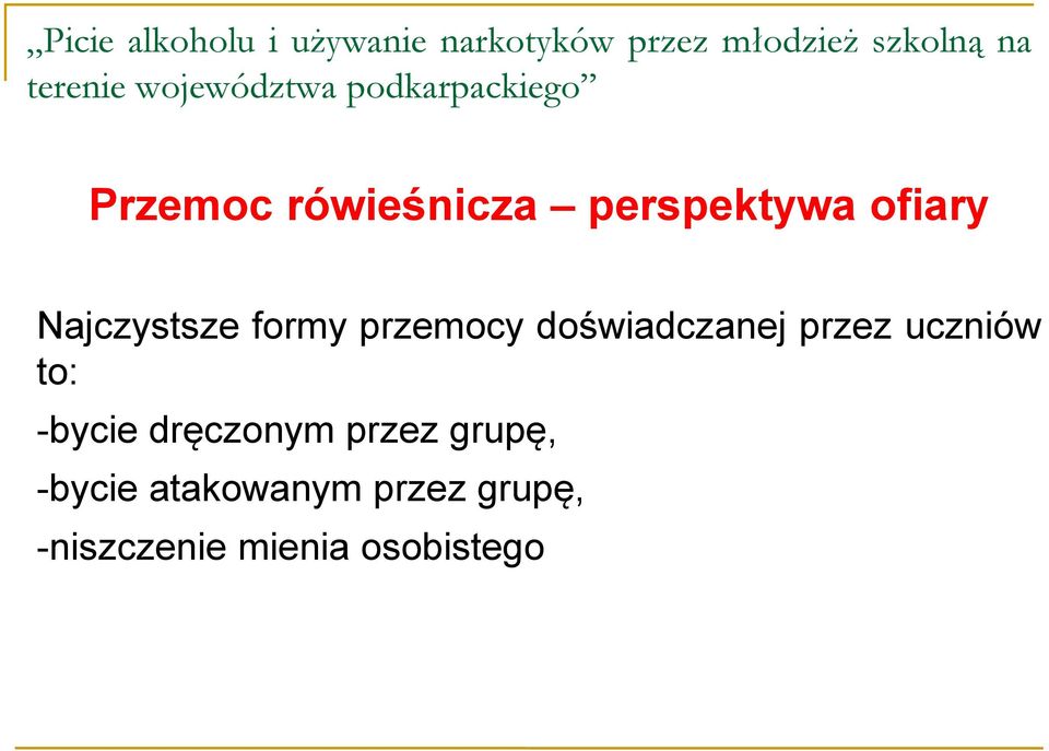 Najczystsze formy przemocy doświadczanej przez uczniów to: -bycie