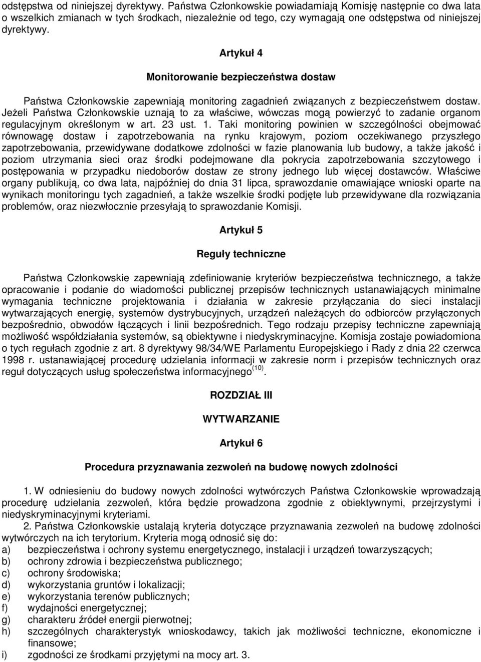 Członkowskie zapewniają monitoring zagadnień związanych z bezpieczeństwem dostaw.