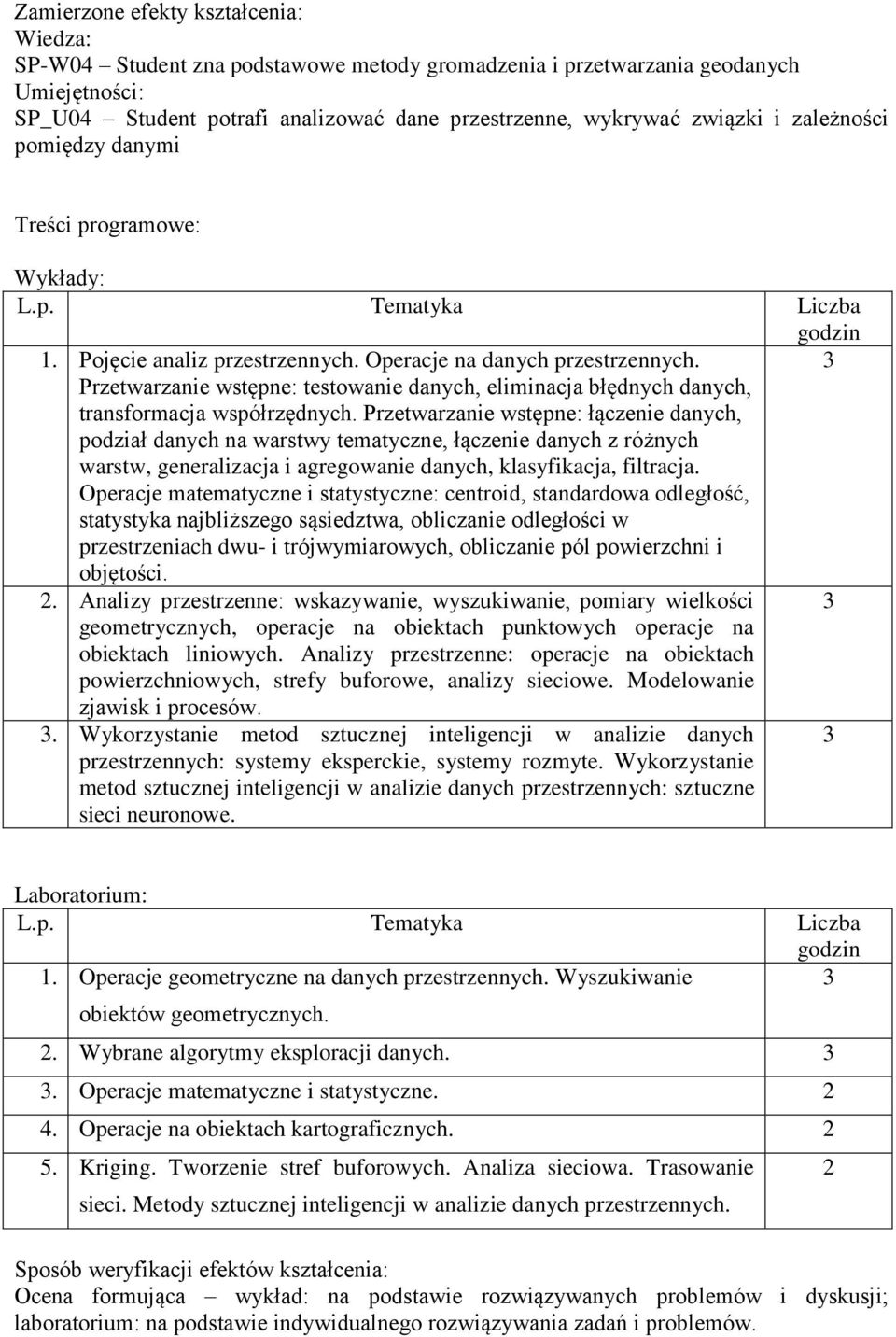 Przetwarzanie wstępne: testowanie danych, eliminacja błędnych danych, transformacja współrzędnych.