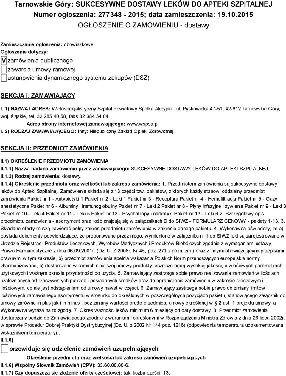 1) NAZWA I ADRES: Wielospecjalistyczny Szpital Powiatowy Spółka Akcyjna, ul. Pyskowicka 47-51, 42-612 Tarnowskie Góry, woj. śląskie, tel. 32 285 40 58, faks 32 384 54 04.