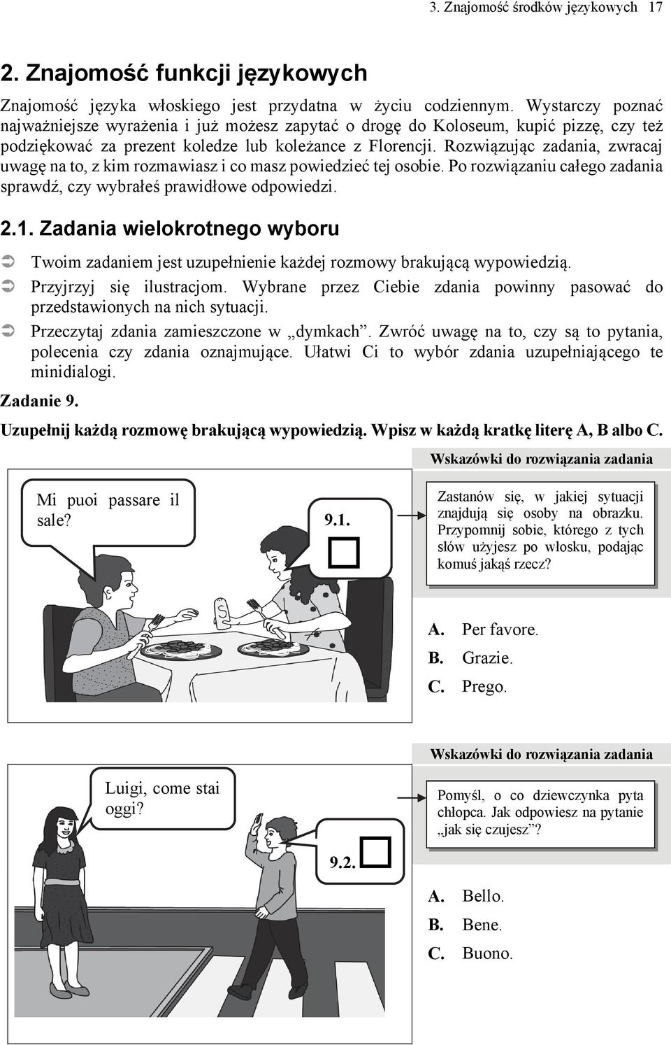 Rozwiązując zadania, zwracaj uwagę na to, z kim rozmawiasz i co masz powiedzieć tej osobie. Po rozwiązaniu całego zadania sprawdź, czy wybrałeś prawidłowe odpowiedzi. 2.1.