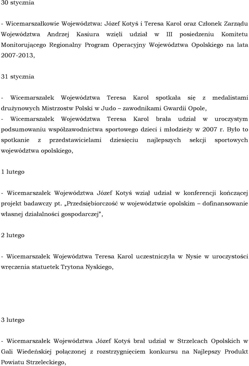Wicemarszałek Województwa Teresa Karol brała udział w uroczystym podsumowaniu współzawodnictwa sportowego dzieci i młodzieŝy w 2007 r.