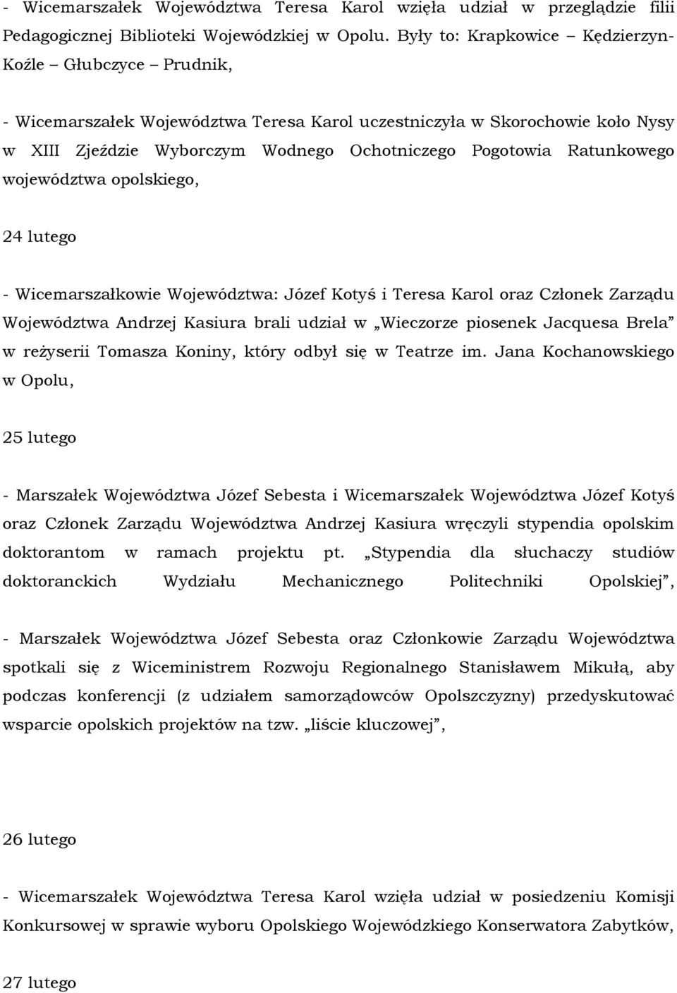 Ratunkowego województwa opolskiego, 24 lutego - Wicemarszałkowie Województwa: Józef Kotyś i Teresa Karol oraz Członek Zarządu Województwa Andrzej Kasiura brali udział w Wieczorze piosenek Jacquesa