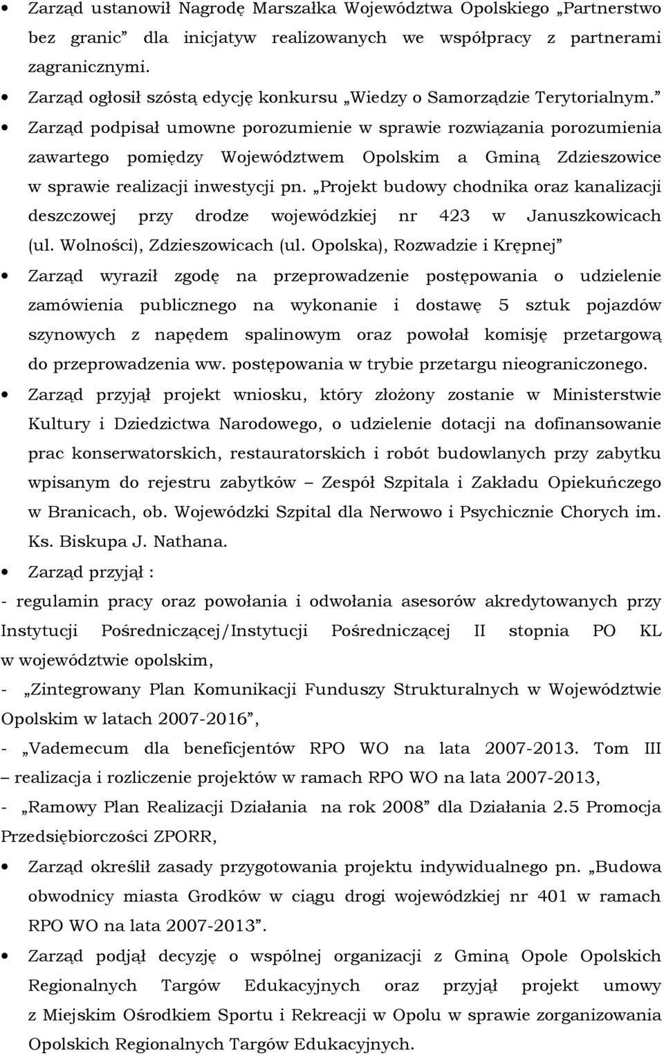 Zarząd podpisał umowne porozumienie w sprawie rozwiązania porozumienia zawartego pomiędzy Województwem Opolskim a Gminą Zdzieszowice w sprawie realizacji inwestycji pn.