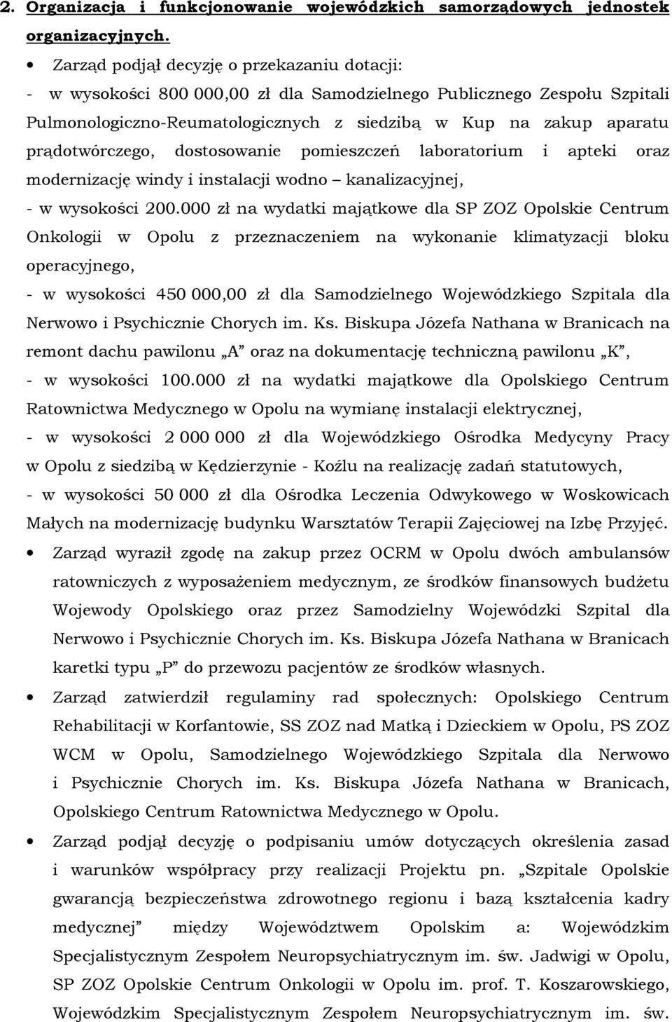 prądotwórczego, dostosowanie pomieszczeń laboratorium i apteki oraz modernizację windy i instalacji wodno kanalizacyjnej, - w wysokości 200.