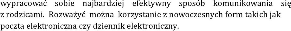 Rozważyć można korzystanie z nowoczesnych