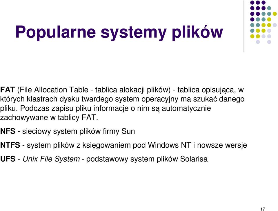 Podczas zapisu pliku informacje o nim są automatycznie zachowywane w tablicy FAT.