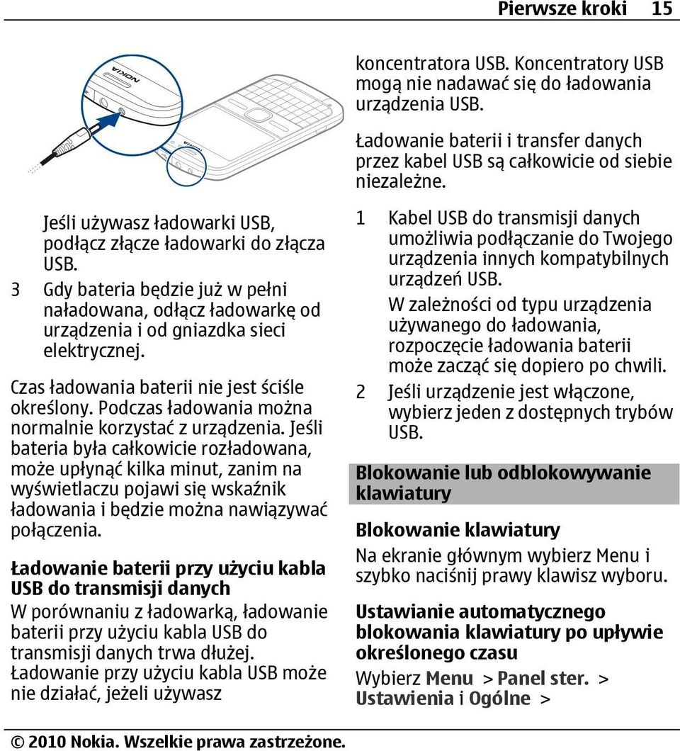 Czas ładowania baterii nie jest ściśle określony. Podczas ładowania można normalnie korzystać z urządzenia.
