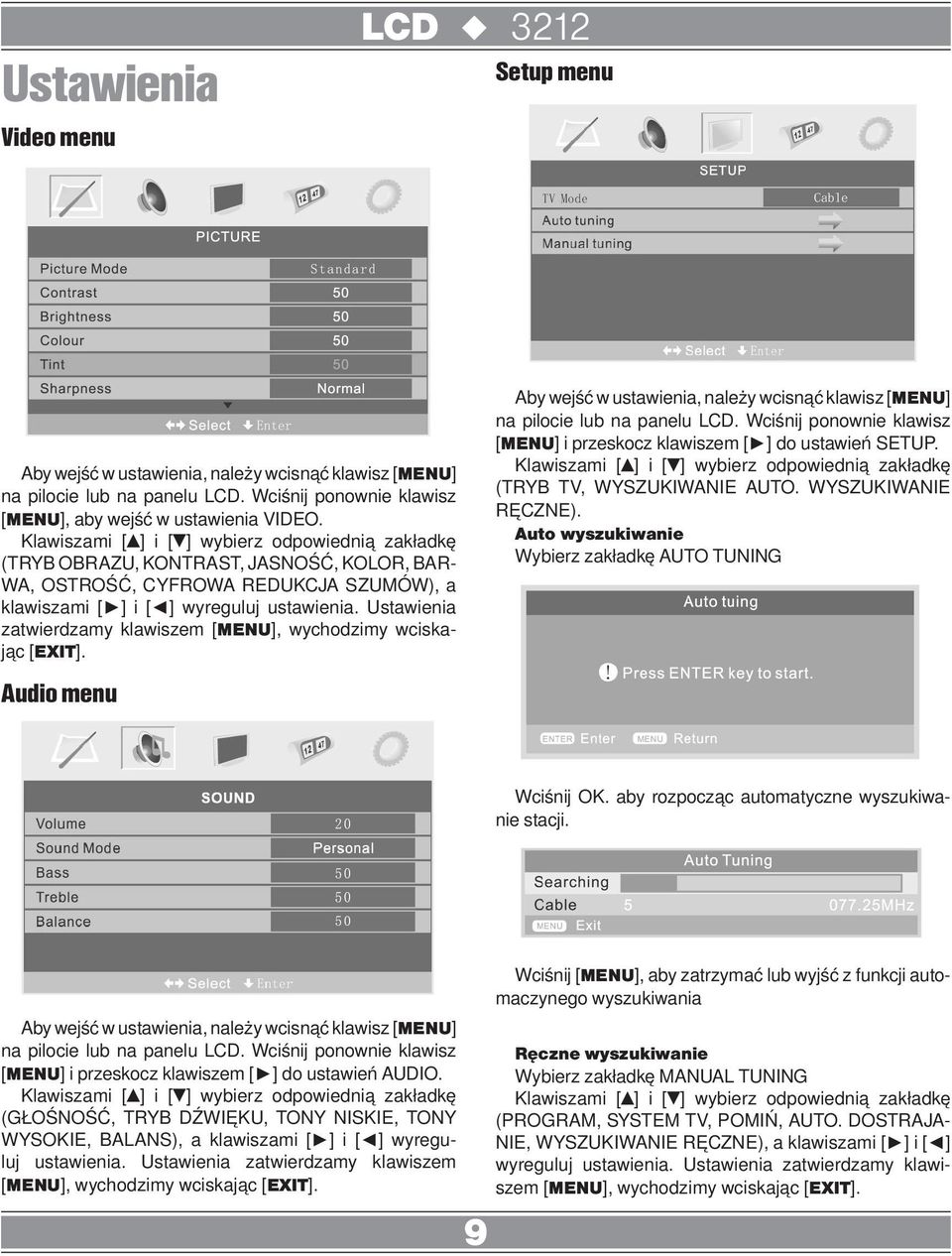 Ustawienia zatwierdzamy klawiszem [MENU], wychodzimy wciskając [EXIT]. Aby wejść w ustawienia, należy wcisnąć klawisz [MENU] na pilocie lub na panelu LCD.
