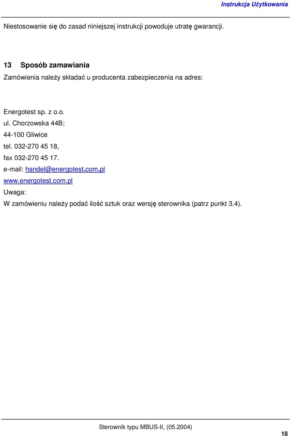 z o.o. ul. Chorzowska 44B; 44-100 Gliwice tel. 032-270 45 18, fax 032-270 45 17.