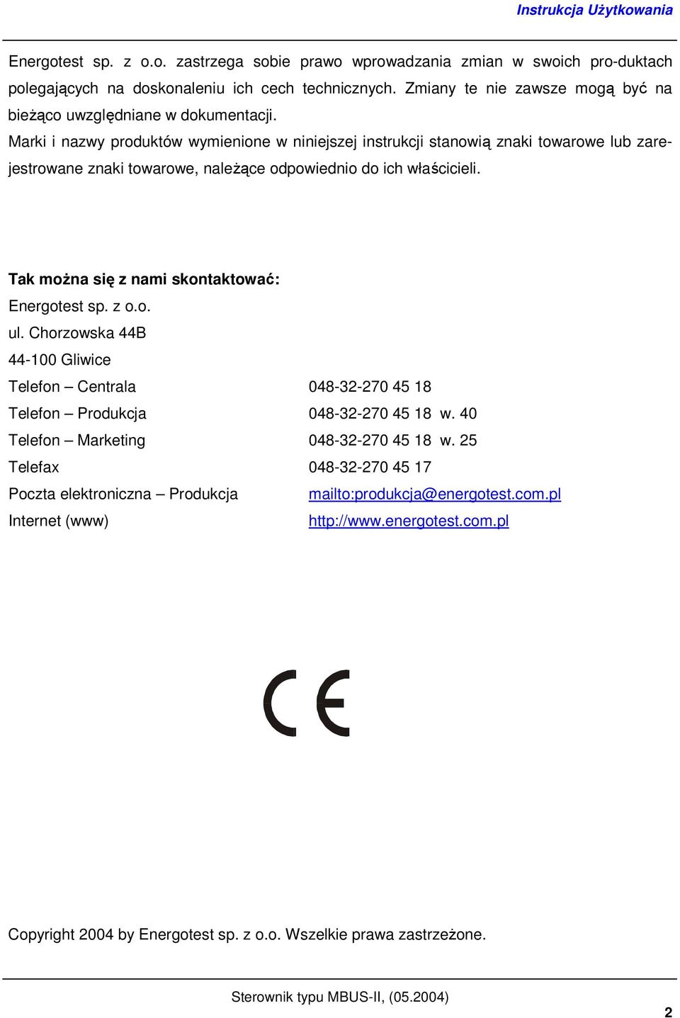 Marki i nazwy produktów wymienione w niniejszej instrukcji stanowią znaki towarowe lub zarejestrowane znaki towarowe, naleŝące odpowiednio do ich właścicieli.