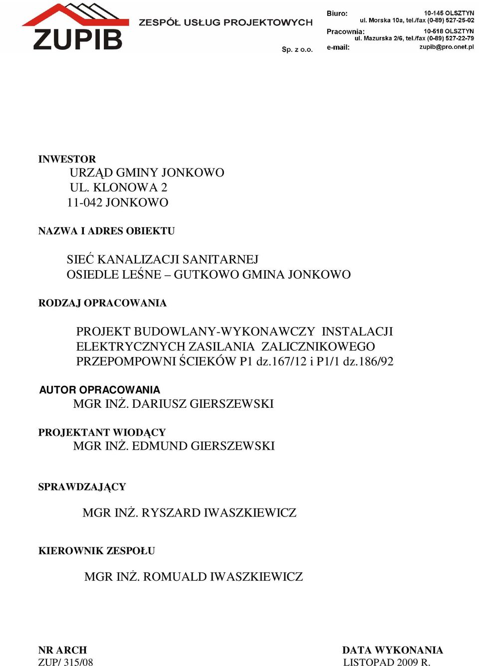 PROJEKT BUDOWLANY-WYKONAWCZY INSTALACJI ELEKTRYCZNYCH ZASILANIA ZALICZNIKOWEGO PRZEPOMPOWNI ŚCIEKÓW P1 dz.167/12 i P1/1 dz.