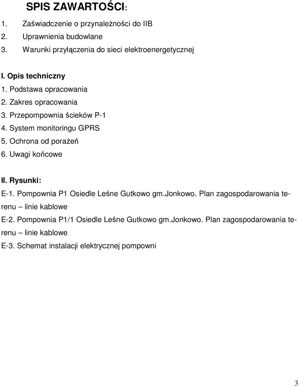 Przepompownia ścieków P-1 4. System monitoringu GPRS 5. Ochrona od poraŝeń 6. Uwagi końcowe II. Rysunki: E-1.