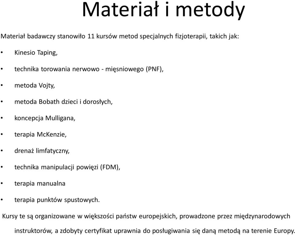 limfatyczny, technika manipulacji powięzi (FDM), terapia manualna terapia punktów spustowych.