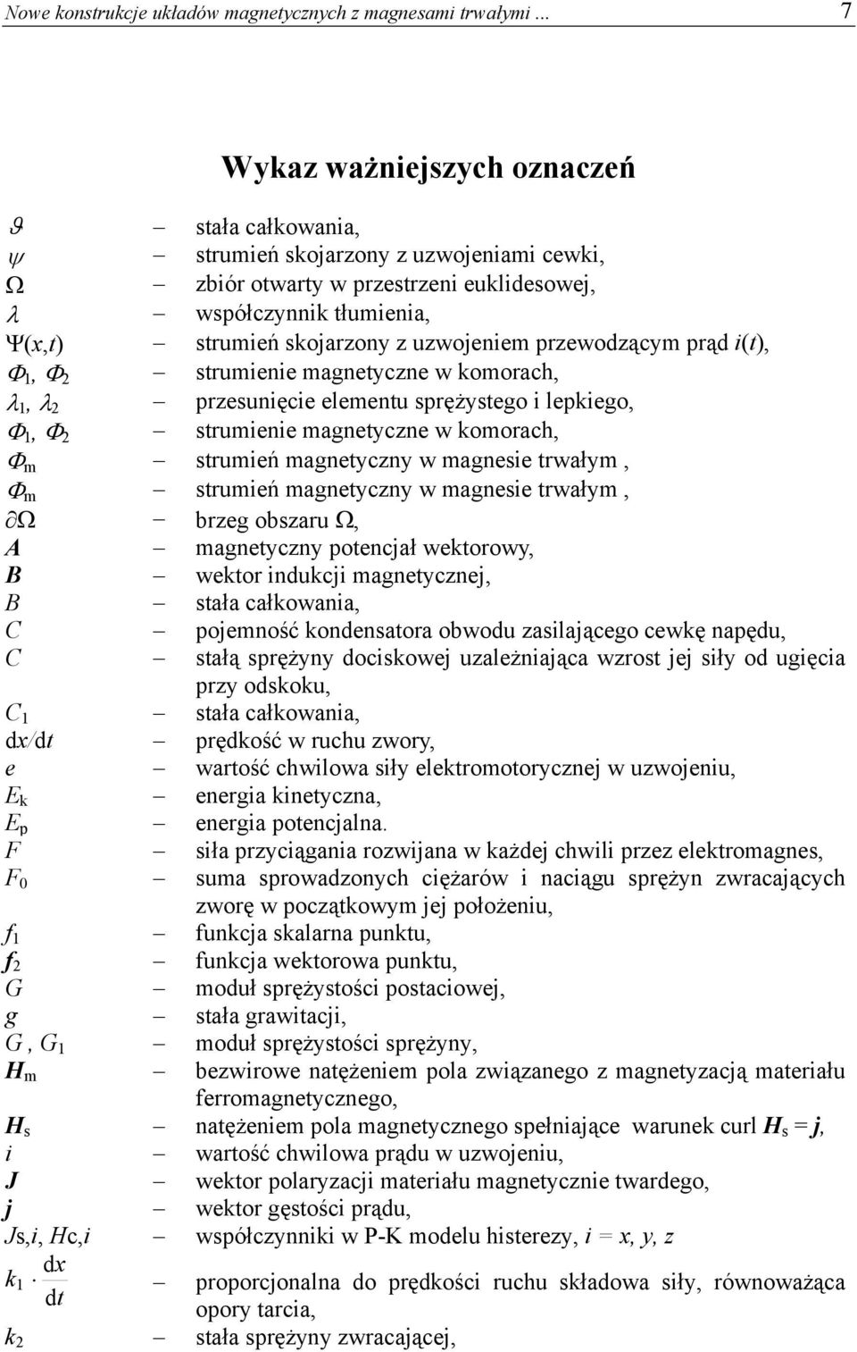 uzwojeniem przewodzącym prąd i(t), Φ, Φ strumienie magnetyczne w komorach, λ, λ przesunięcie elementu sprężystego i lepkiego, Φ, Φ strumienie magnetyczne w komorach, Φ m strumień magnetyczny w