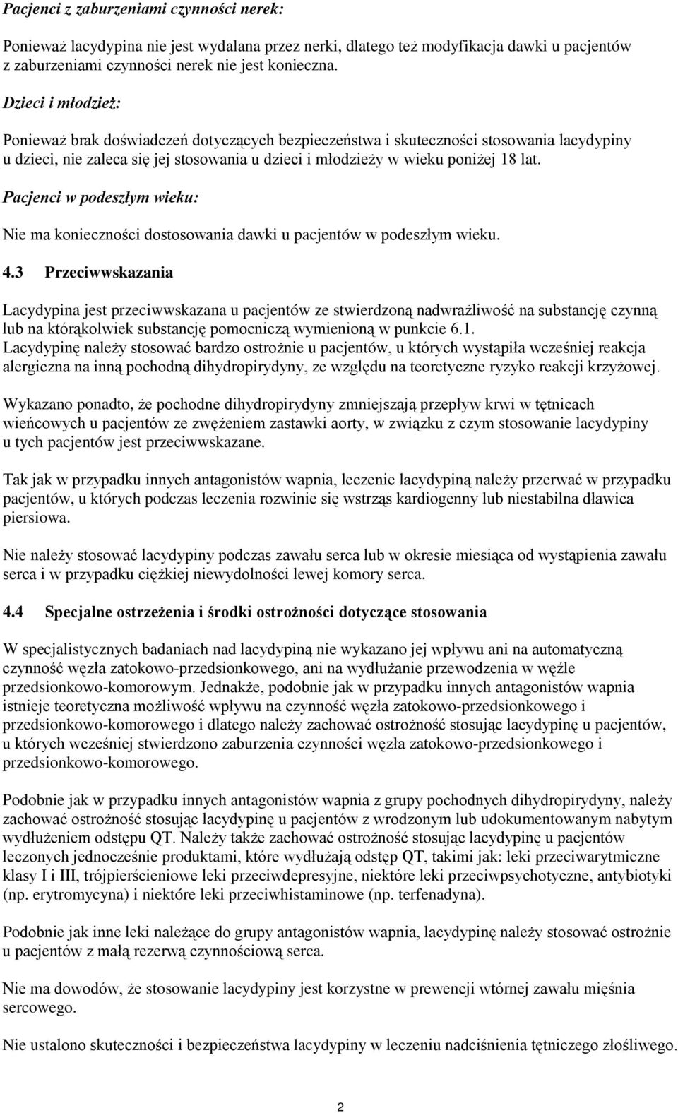 Pacjenci w podeszłym wieku: Nie ma konieczności dostosowania dawki u pacjentów w podeszłym wieku. 4.