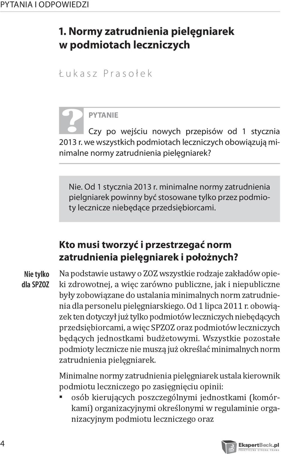 minimalne normy zatrudnienia pielgniarek powinny być stosowane tylko przez podmioty lecznicze niebędące przedsiębiorcami.