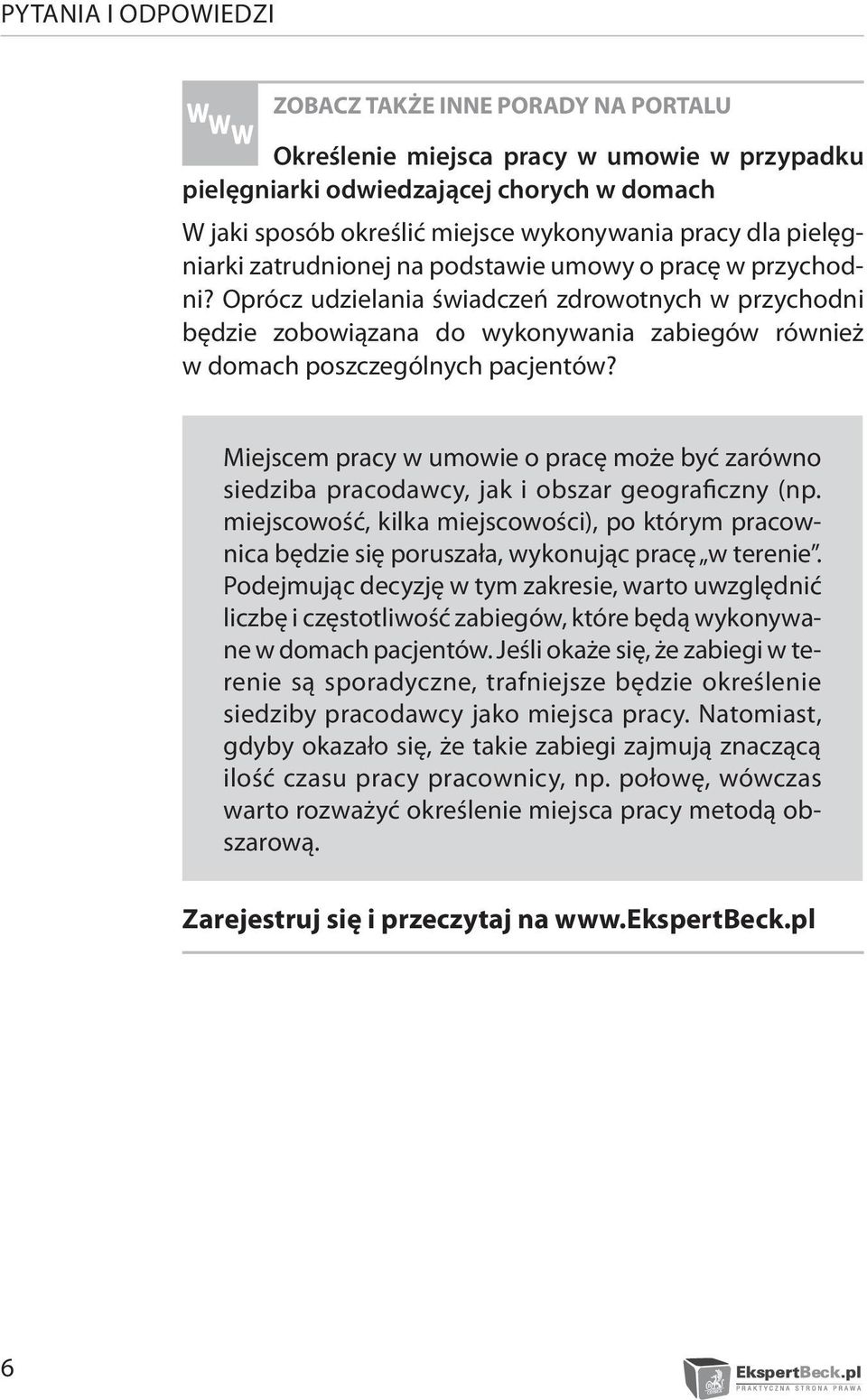 Oprócz udzielania świadczeń zdrowotnych w przychodni będzie zobowiązana do wykonywania zabiegów również w domach poszczególnych pacjentów?