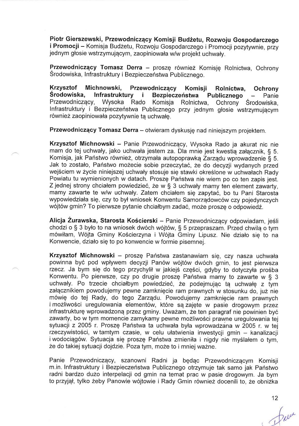 Krzysztof Michnowski, Przewodniczqcy Komisji Rolnictwa, ochrony Srodowiska, lnfrastruktury i Bezpieczenstwa Publicznego panie Przewodniczqcy, Wysoka Rado Komisja Rolnictwa, Ochrony Srodowiska,