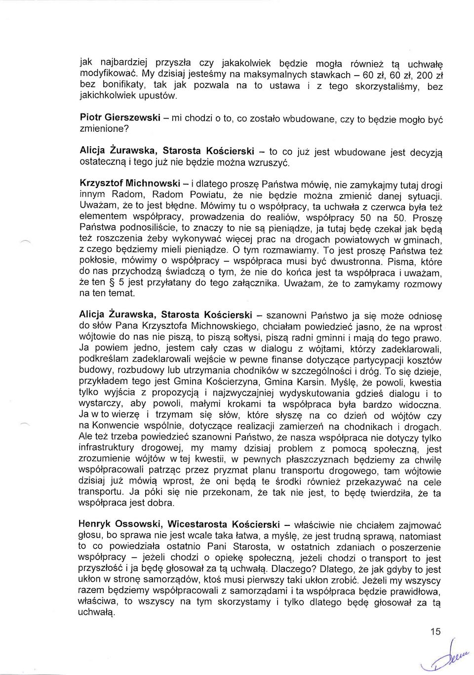 Piotr Gierszewski - mi chodzi o to, co zostalo wbudowan e, czy to bgdzie moglo byc zmienione?