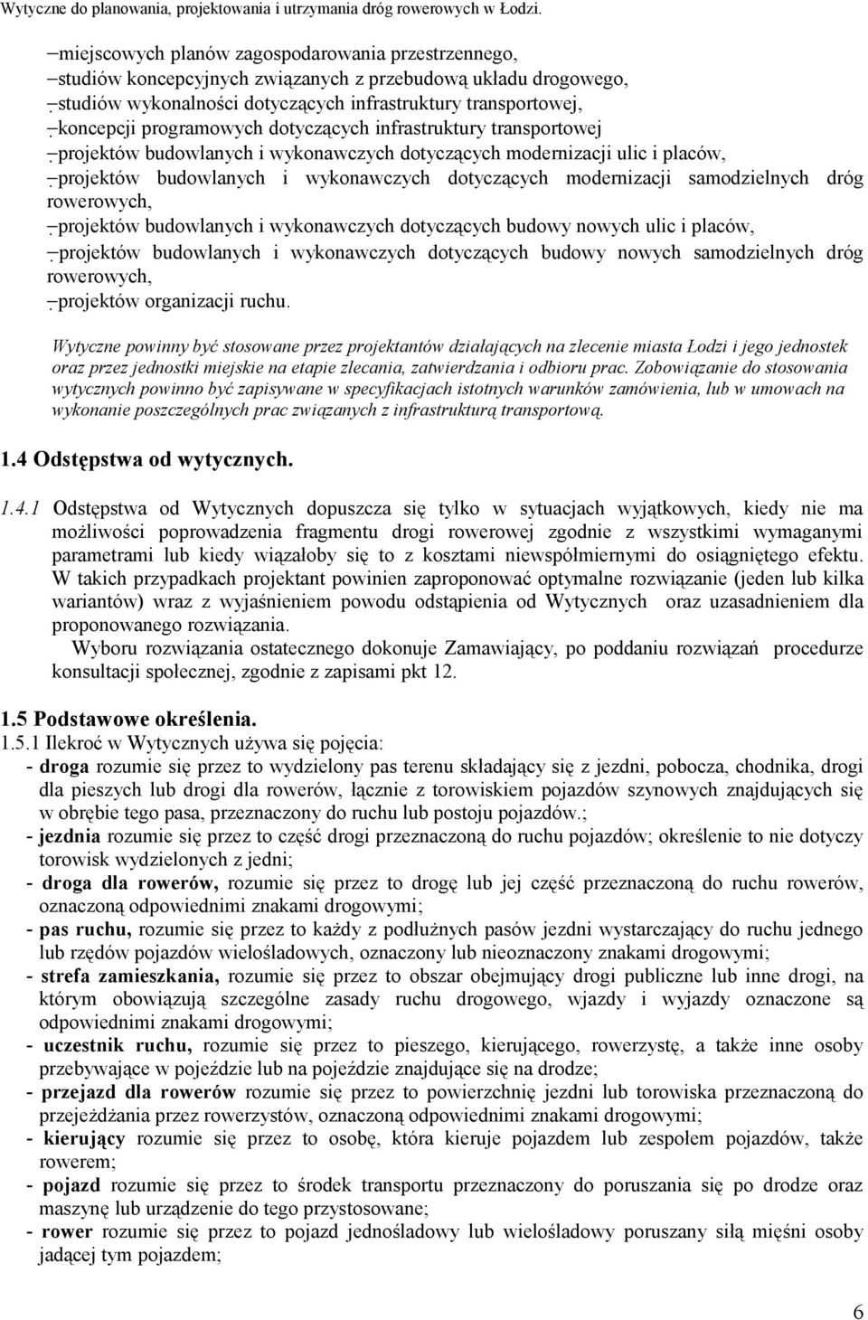 samodzielnych dróg rowerowych, projektów budowlanych i wykonawczych dotyczących budowy nowych ulic i placów, projektów budowlanych i wykonawczych dotyczących budowy nowych samodzielnych dróg