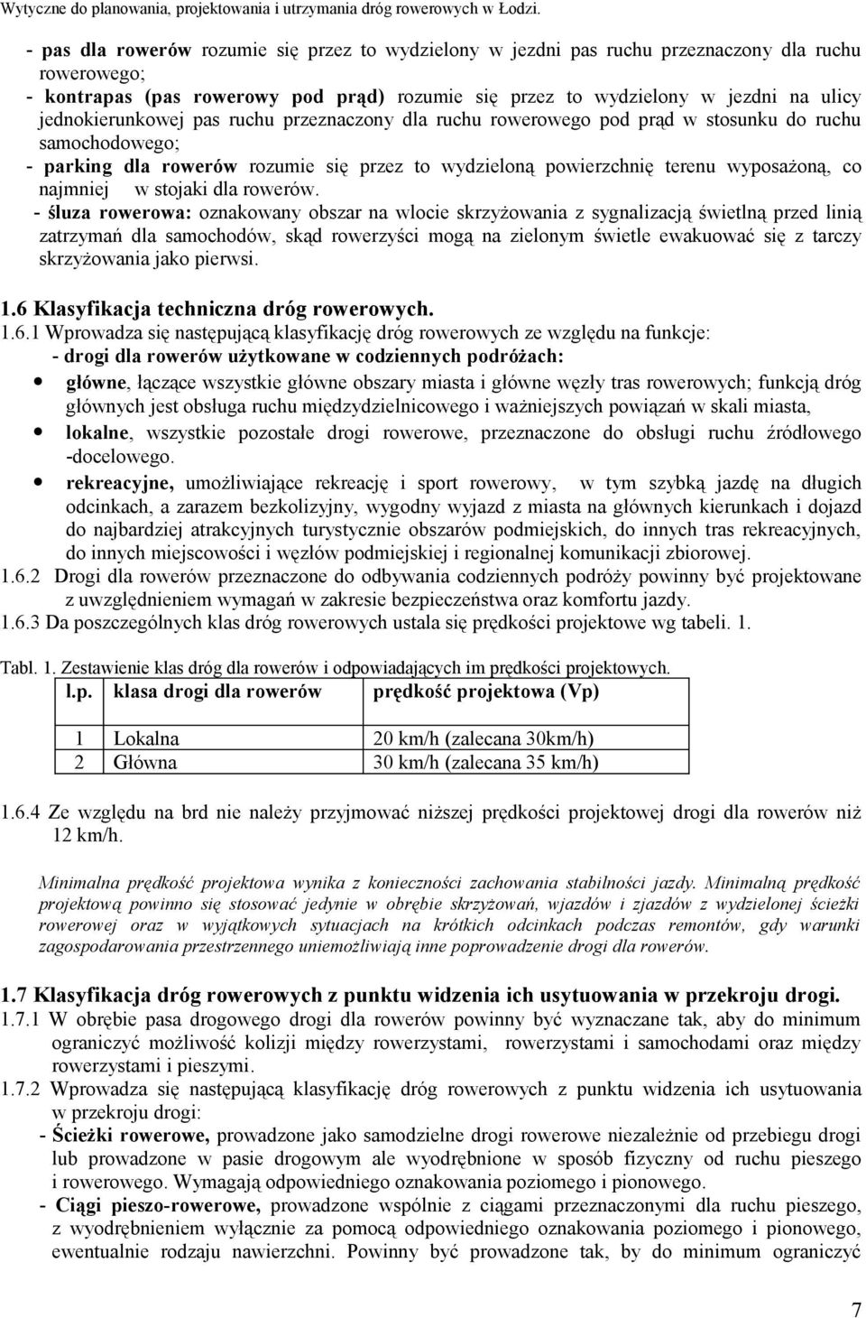 najmniej w stojaki dla rowerów.