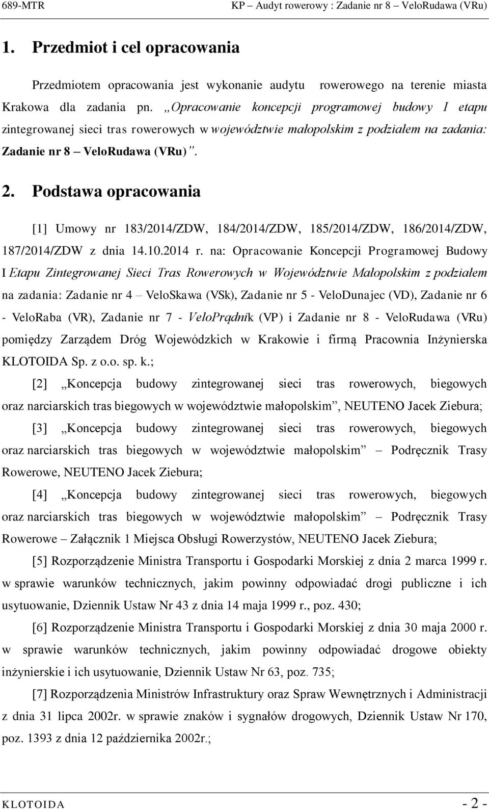 Podstawa opracowania [1] Umowy nr 183/2014/ZDW, 184/2014/ZDW, 185/2014/ZDW, 186/2014/ZDW, 187/2014/ZDW z dnia 14.10.2014 r.