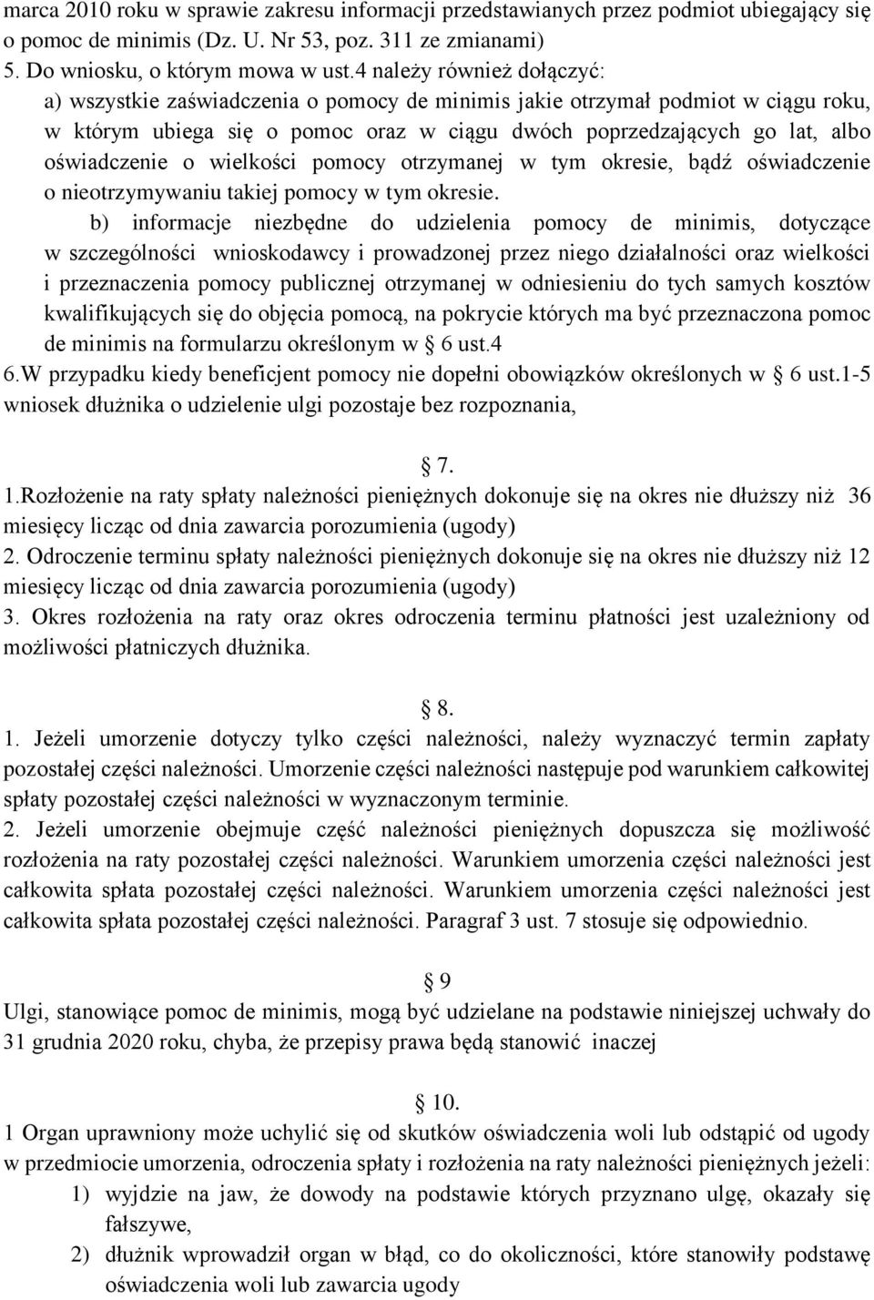 o wielkości pomocy otrzymanej w tym okresie, bądź oświadczenie o nieotrzymywaniu takiej pomocy w tym okresie.