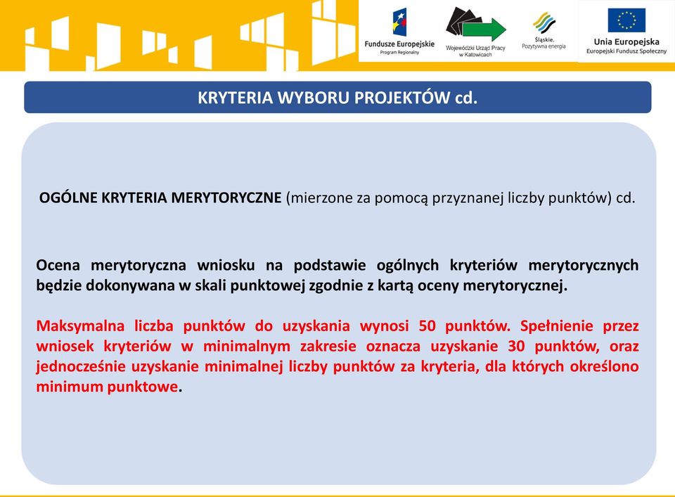 oceny merytorycznej. Maksymalna liczba punktów do uzyskania wynosi 50 punktów.