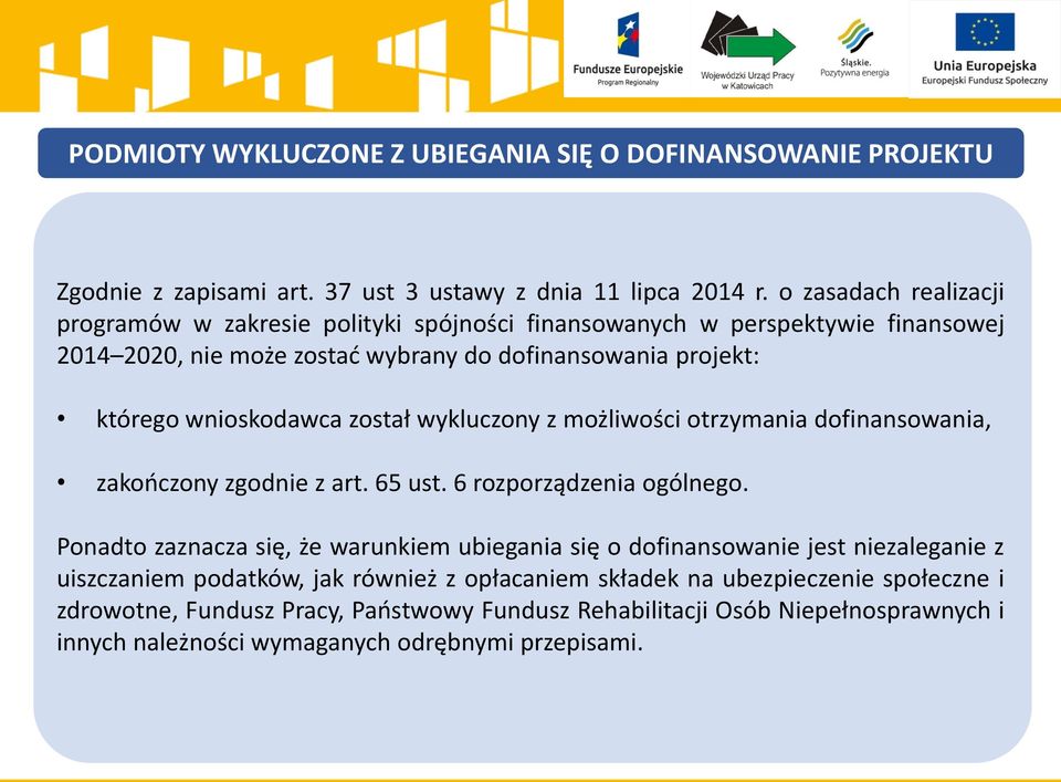 wnioskodawca został wykluczony z możliwości otrzymania dofinansowania, zakończony zgodnie z art. 65 ust. 6 rozporządzenia ogólnego.