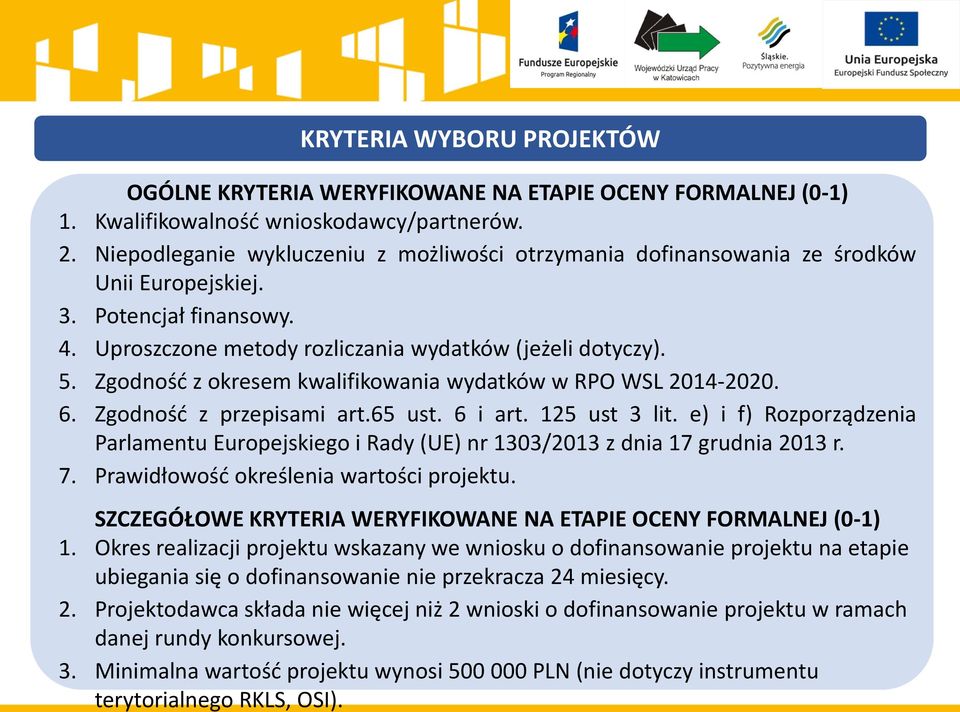 Zgodność z okresem kwalifikowania wydatków w RPO WSL 2014-2020. 6. Zgodność z przepisami art.65 ust. 6 i art. 125 ust 3 lit.