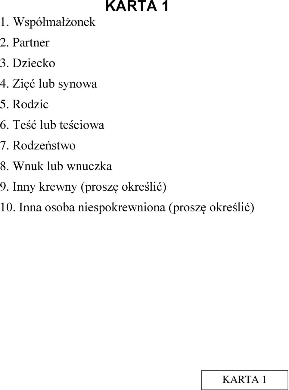 Teść lub teściowa 7. Rodzeństwo 8. Wnuk lub wnuczka 9.