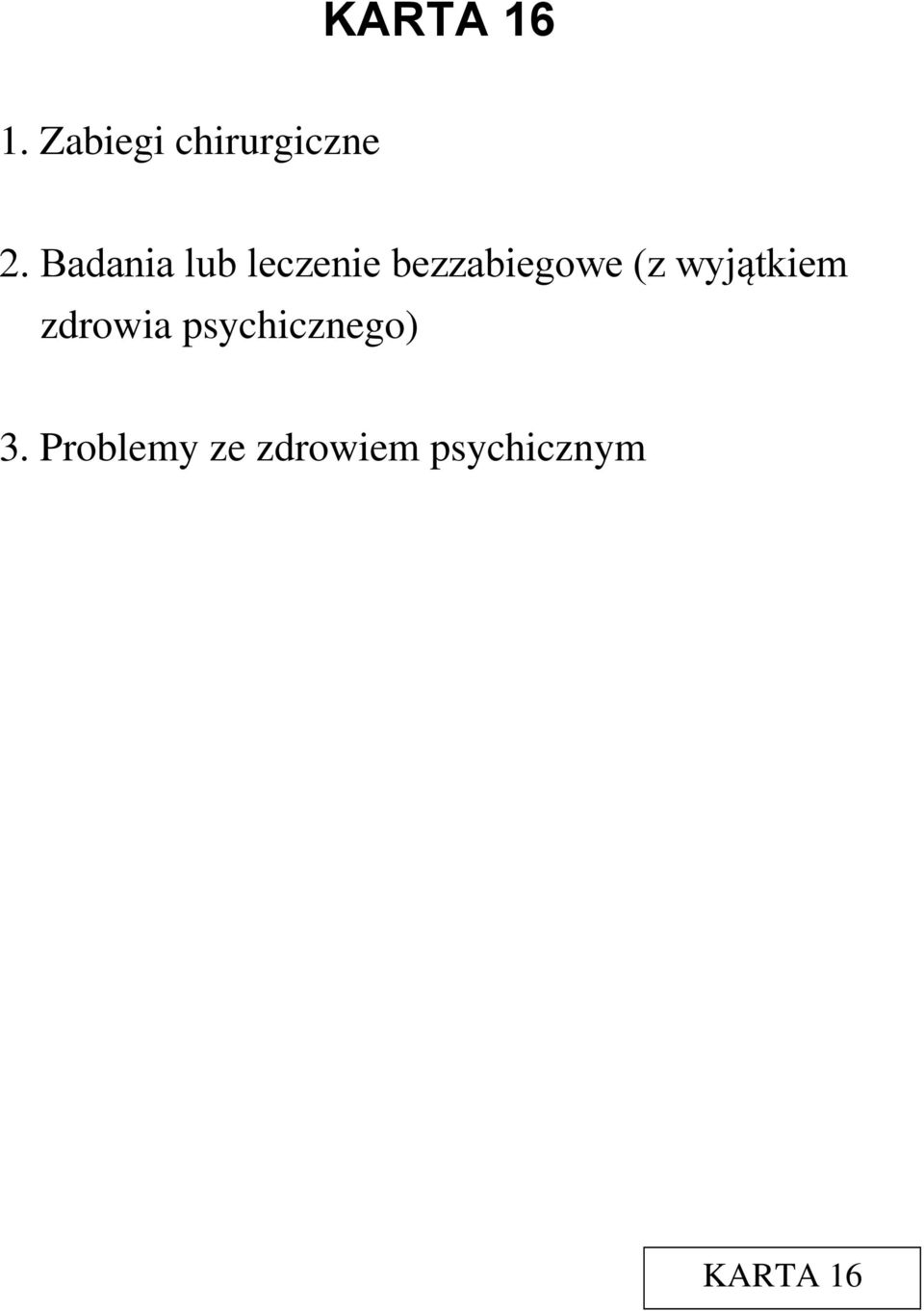 wyjątkiem zdrowia psychicznego) 3.